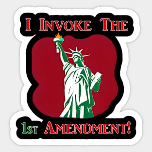 I Invoke the 1st Amendment! Sticker